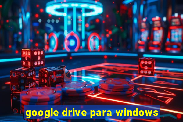 google drive para windows